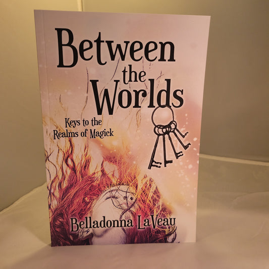 Between the Worlds by Belladonna LaVeau {book only}