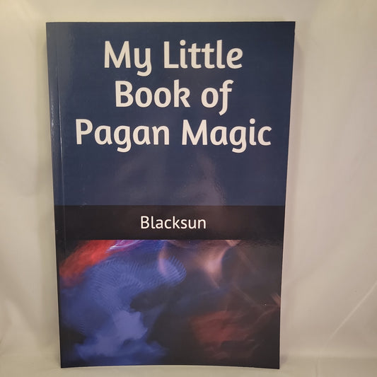 My Little Book of Pagan Magic by Blacksun
