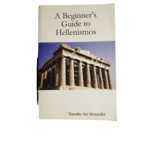A Beginner's Guide to Hellenismos by Timothy Jay Alexander