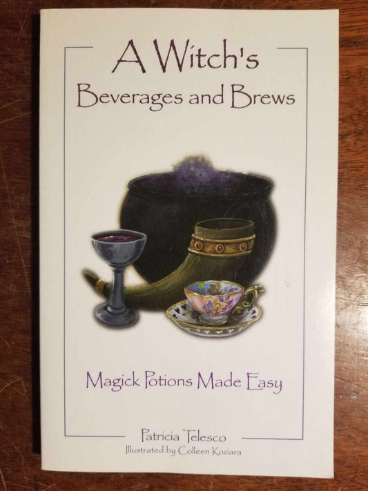 A Witch's Beverages and Brews: Magick Potions Made Easy by Patricia Telesco