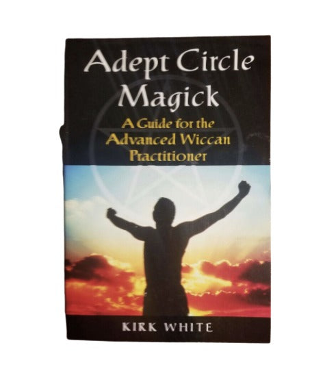 Adept Circle Magic by Kirk White