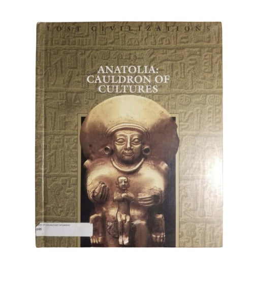 Anatolia: Cauldron of Cultures (Lost Civilizations) by Time - Life Books