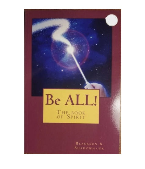 Be ALL!: The book of Spirit by Blacksun & Shadowhawk
