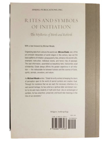 Rites and Symbols of Initiation: The Mysteries of Birth and Rebirth by Mircea Eliade (Author), Willard R. Taske (Translator), Michael Meade (Foreword)