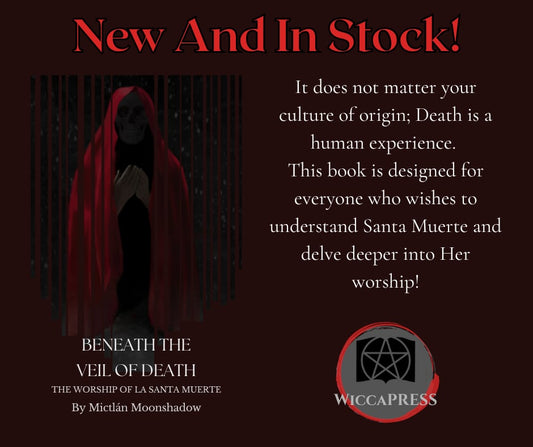 Beneath the Veil of Death: The Worship of La Santa Muerte by Mictlan Moonshadow