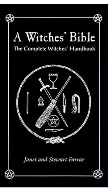 A Witches' Bible - The Complete Witches' Handbook by Janet and Stewart Farrar