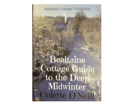 Bealtaine Cottage Guide to the Deep Winter