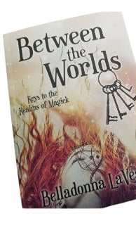 Between the Worlds by Belladonna LaVeau {book only}