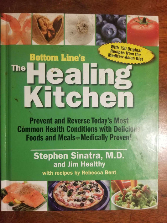 Bottom Line's the Healing Kitchen by Stephen Sinatra (Author), Jim Healthy (Author), Rebecca Bent (Contributor)