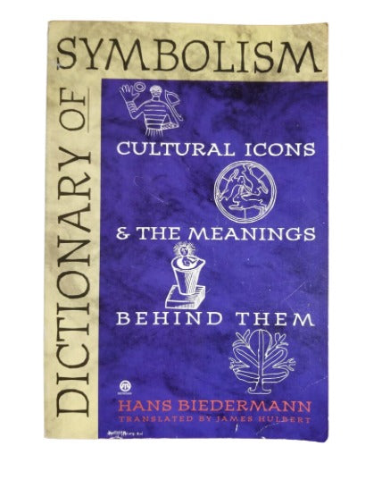 Dictionary of Symbolism: Cultural Icons and the Meanings Behind Them by Hans Biedermann (Author), James Hulbert (Translator)