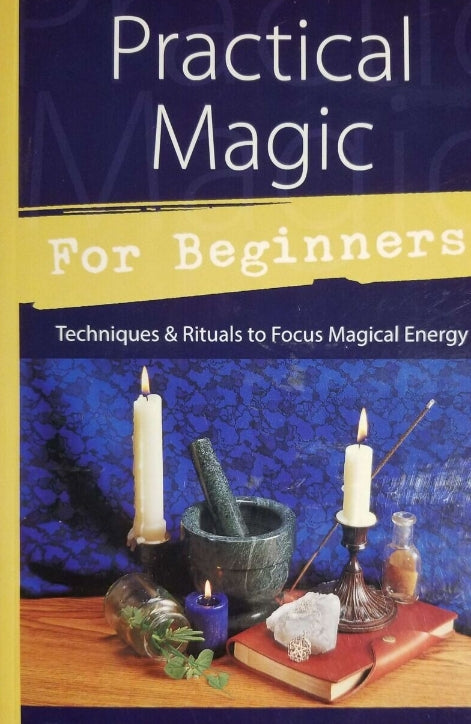 Practical Magic for Beginners: Techniques & Rituals to Focus Magical Energy by Brandy Williams