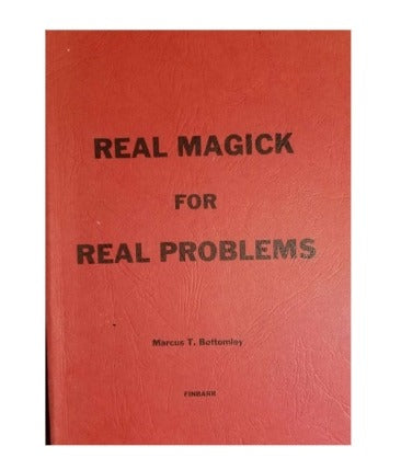 Real Magick For Real Problems by Marcus T. Bottomley