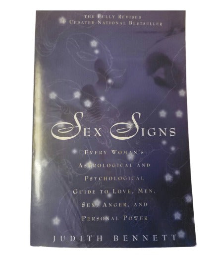 Sex Signs - Every Woman's Astrological and Psychological Guide to Love, Men, Sex, Anger, and Personal Power by Judith Bennett