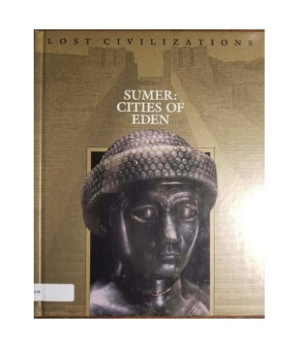 Sumer: Cities of Eden (Lost Civilizations)  by Time-Life Books