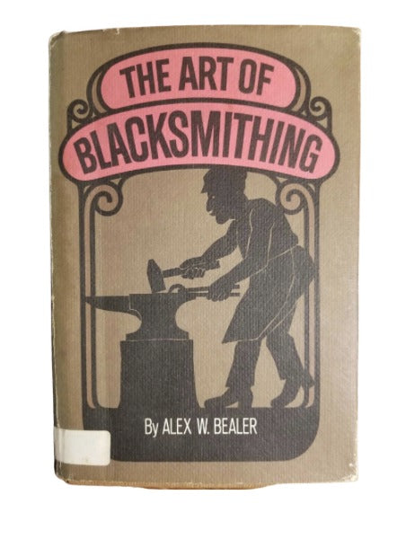 The Art of Blacksmithing by Alex Bealer