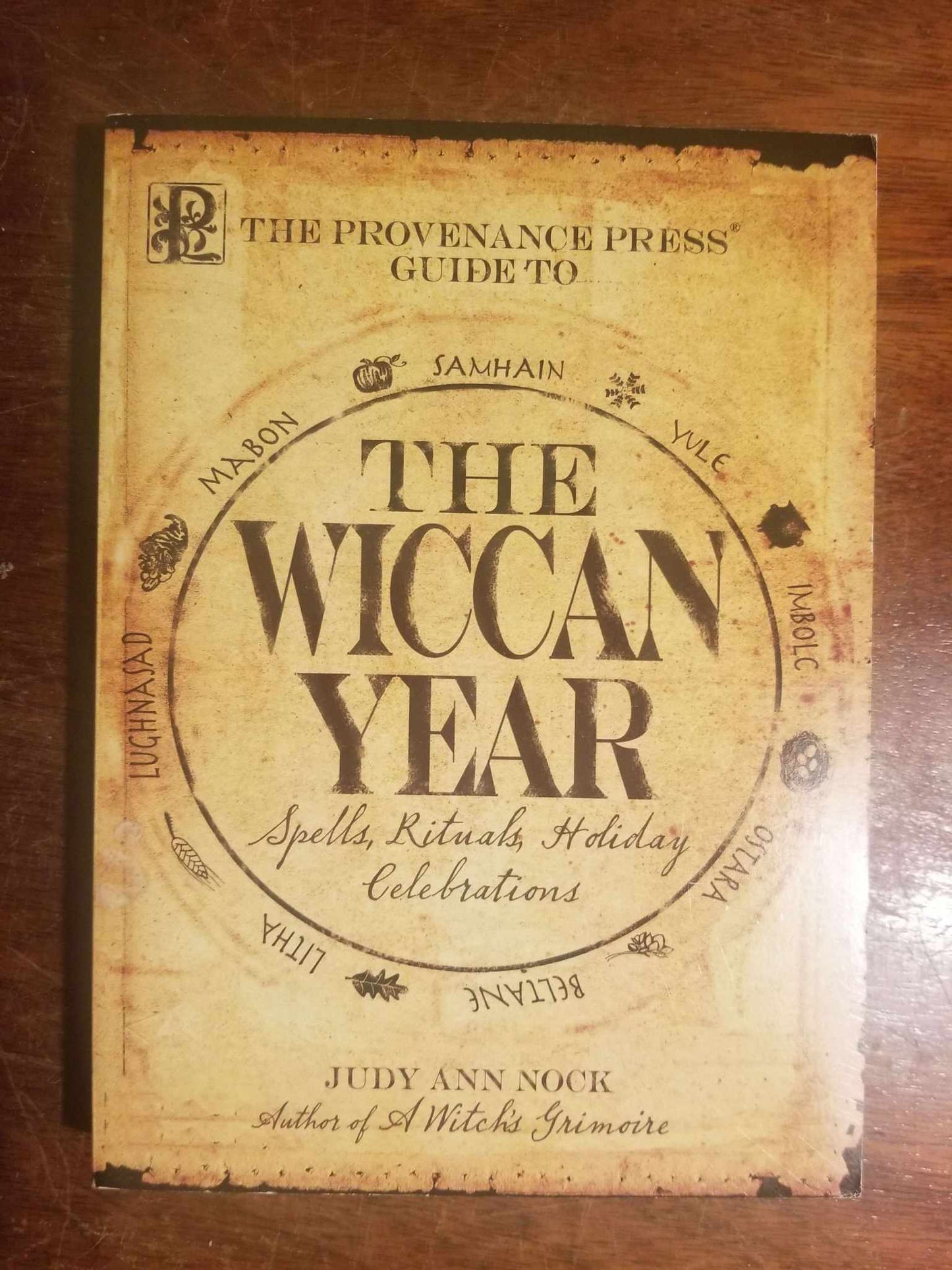 The Provenance Press Guide to the Wiccan Year: A Year Round Guide to Spells, Rituals, and Holiday Celebrations by Judy Ann Nock