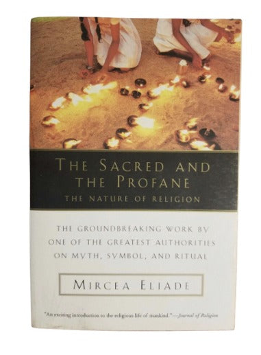 The Sacred and The Profane: The Nature of Religion by Mircea Eliade (Author), Willard R. Trask (Translator)