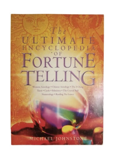 The Ultimate Encyclopedia Of Fortune Telling by Michael Johnstone