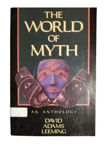 The World of Myth: An Anthology by David Adams Leeming