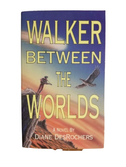 Walker Between the Worlds by Diane DesRochers