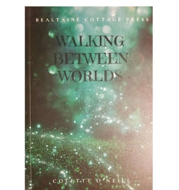 Walking Between Worlds  by Colette O'Neill